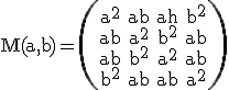 3$ \rm M(a,b)=\begin{pmatrix}a^2&ab&ah&b^2\\ab&a^2&b^2&ab\\ab&b^2&a^2&ab\\b^2&ab&ab&a^2\end{pmatrix}